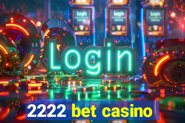 2222 bet casino